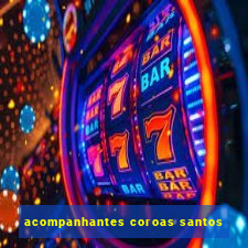 acompanhantes coroas santos